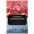 National Performances: The Politics of Class, Race, and Space in Puerto Rican Chicago