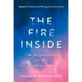 The Fire Inside: A Companion for the Creative Life Volume 2