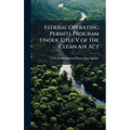 Federal Operating Permits Program Under Title V of the Clean Air Act
