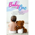 Baby Turns One: A Month-To-Month Guide For Raising Your Newborn Baby From 6 Months to a Year: (The step-by-step book every mom, dad, a