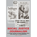 Social Justice Journalism: A Cultural History of Social Movement Media from Abolition to #womensmarch