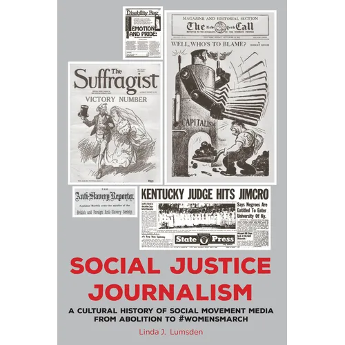 Social Justice Journalism: A Cultural History of Social Movement Media from Abolition to #womensmarch