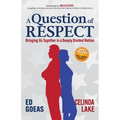 A Question of Respect: Bringing Us Together in a Deeply Divided Nation