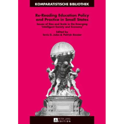 Re-Reading Education Policy and Practice in Small States: Issues of Size and Scale in the Emerging «Intelligent Society and Economy»