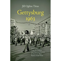 Gettysburg 1963: Civil Rights, Cold War Politics, and Historical Memory in America's Most Famous Small Town