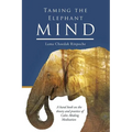 Taming the Elephant Mind: A Handbook on the Theory and Practice of Calm Abiding Meditation
