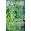 Growing Marijuana: The Ultimate Step-by-Step Guide On How to Grow Marijuana Indoors & Outdoors, Produce Mind-Blowing Weed, and Even Start a Profitable