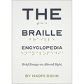 The Braille Encyclopedia: Brief Essays on Altered Sight