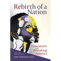 Rebirth of a Nation: Reparations and Remaking America