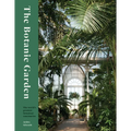The Botanic Garden: The World's Greatest Botanical Sanctuaries