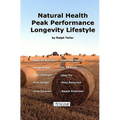 Natural Health - Peak Performance - Longevity Lifestyle