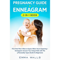 Pregnancy Guide and Enneagram 2-in-1 Book: First-Time Mom: What to Expect When You're Expecting + Enneagram: Uncover Your Unique Path with The 9 Perso