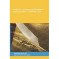 Lexicon of Law Terms and Expressions English to Arabic Translations, 2020