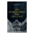 Eine Untersuchung über den Staat: Die ontische Struktur des Staates & Der Staat unter Wertgesichtspunkten