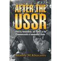 After the USSR: Ethnicity, Nationalism, and Politics in the Commonwealth of Independent States