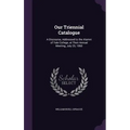 Our Triennial Catalogue: A Discourse, Addressed to the Alumni of Yale College, at Their Annual Meeting, July 25, 1860