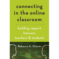 Connecting in the Online Classroom: Building Rapport Between Teachers and Students