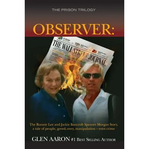 Observer: The Ronnie Lee and Jackie Bancroft Spencer Morgan Story, a tale of people, greed, envy: a tale of people, greed, envy,