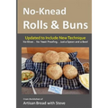 No-Knead Rolls & Buns: From the Kitchen of Artisan Bread with Steve