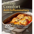 Italian Comfort, Anti-Inflammatory Style: Taste the Tradition, Embrace the Health - 100+ Italian Anti-Inflammatory Recipes Revealed!, Pictures Include