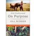 Old-Fashioned on Purpose: A Homesteading Manifesto