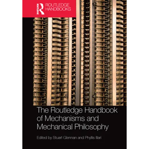 The Routledge Handbook of Mechanisms and Mechanical Philosophy