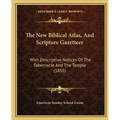 The New Biblical Atlas, And Scripture Gazetteer: With Descriptive Notices Of The Tabernacle And The Temple (1855)