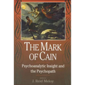 The Mark of Cain: Psychoanalytic Insight and the Psychopath