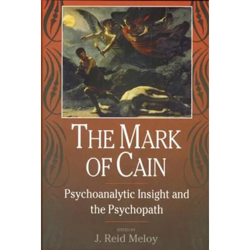 The Mark of Cain: Psychoanalytic Insight and the Psychopath