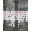 The Düsseldorf Art Academy: Making History Since 1945