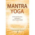 Mantra Yoga: El Arte de Escuchar, de Recitar y de la Transformación