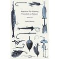 Practical Fly-Fishing Founded on Nature