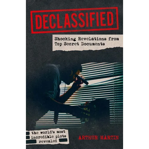 Declassified: Shocking Revelations from Top Secret Documents