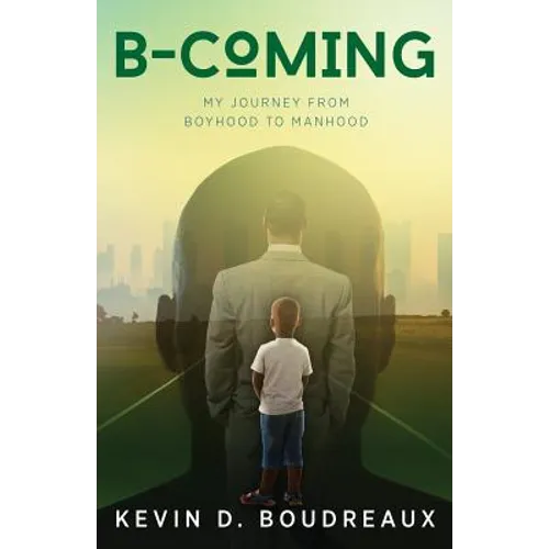 B-Coming: My Journey From Boyhood to Manhood