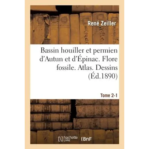 Bassin Houiller Et Permien d'Autun Et d'Épinac. Flore Fossile Atlas Tome 2-1