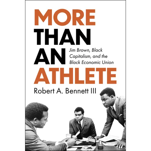 More Than an Athlete: Jim Brown, Black Capitalism, and the Black Economic Union