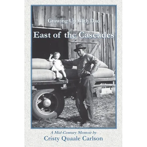East of the Cascades: Growing Up With Dad, A Mid-Century Memoir