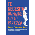 Te Necesita Aunque No Lo Parezca / They Need You, Even If It Doesnt Seem Like It