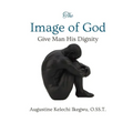 The Image of God: Give Man His Dignity