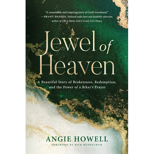 Jewel of Heaven: A Beautiful Story of Brokenness, Redemption, and the Power of a Biker's Prayer