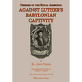 Defense of the Royal Assertion: Against Luther's Babylonian Captivity