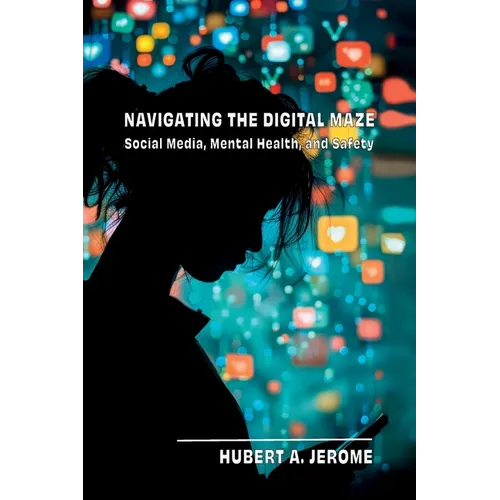 Navigating the Digital Maze: Social Media, Mental Health, and Safety
