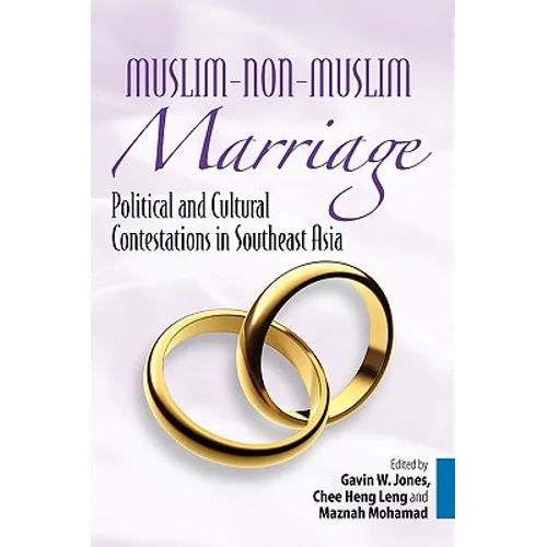 Muslim-Non-Muslim Marriage: Political and Cultural Contestations in Southeast Asia