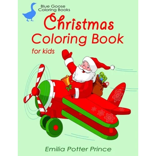 Christmas Coloring Book for Kids: Santa, elves, baby animals, nativity scene, trains, angels and Christmas traditions