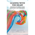 Leading With the Heart: Building successful teams with trust and compassion