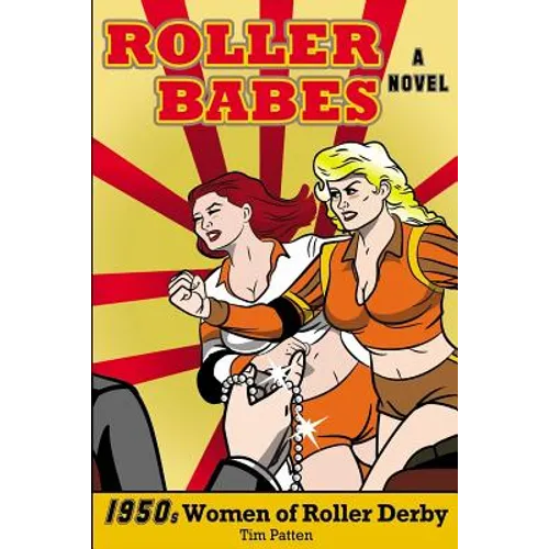 Roller Babes: 1950's Women of the Roller Derby