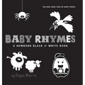 Baby Rhymes: A Newborn Black & White Book: 22 Short Verses, Humpty Dumpty, Jack and Jill, Little Miss Muffet, This Little Piggy, Rub-a-dub-dub, and Mo