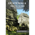 Guatemala Travel Guide 2024 Edition