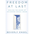 Freedom at Last: Healing the Shame of Childhood Sexual Abuse
