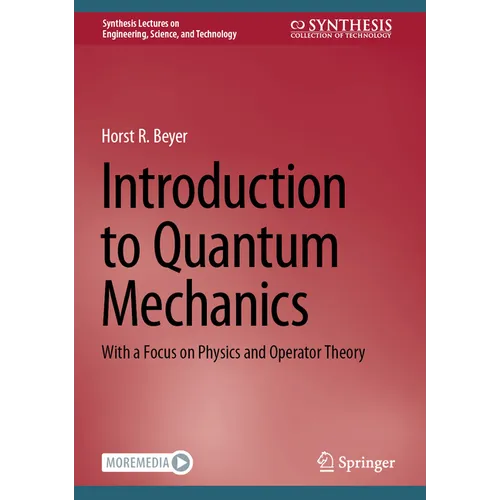 Introduction to Quantum Mechanics: With a Focus on Physics and Operator Theory
